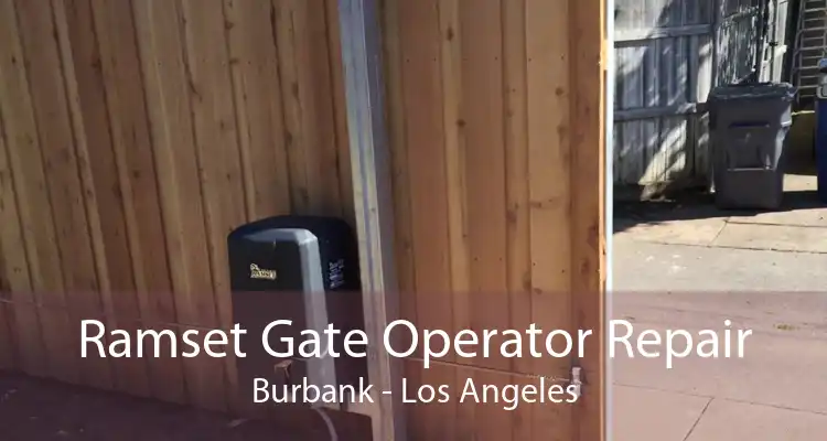 Ramset Gate Operator Repair Burbank - Los Angeles