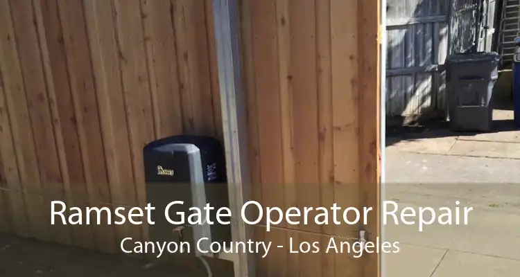 Ramset Gate Operator Repair Canyon Country - Los Angeles