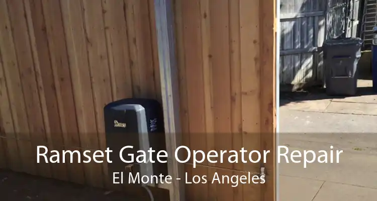 Ramset Gate Operator Repair El Monte - Los Angeles