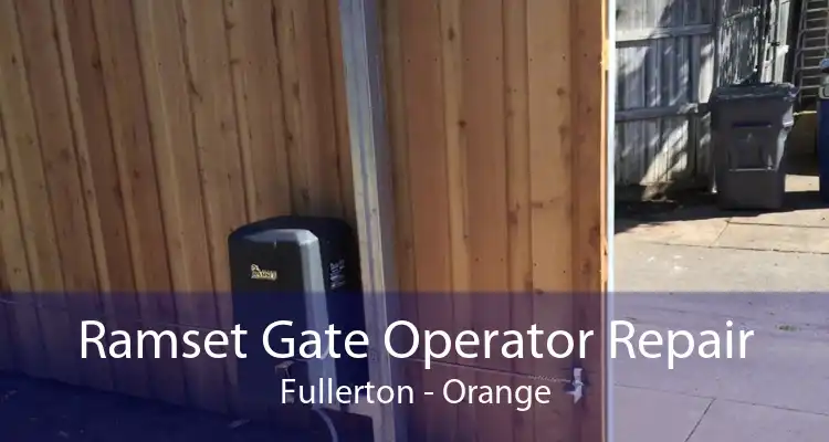 Ramset Gate Operator Repair Fullerton - Orange