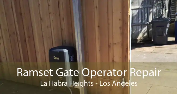 Ramset Gate Operator Repair La Habra Heights - Los Angeles