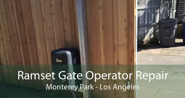 Ramset Gate Operator Repair Monterey Park - Los Angeles