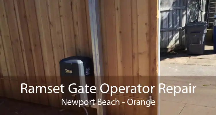 Ramset Gate Operator Repair Newport Beach - Orange