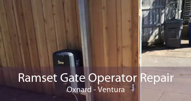 Ramset Gate Operator Repair Oxnard - Ventura