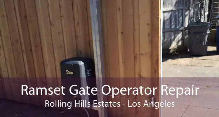 Ramset Gate Operator Repair Rolling Hills Estates - Los Angeles