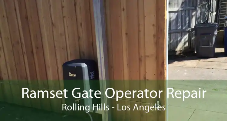 Ramset Gate Operator Repair Rolling Hills - Los Angeles