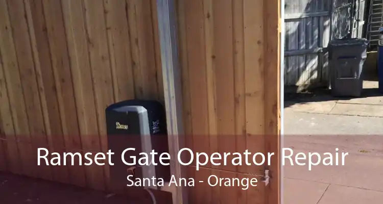 Ramset Gate Operator Repair Santa Ana - Orange