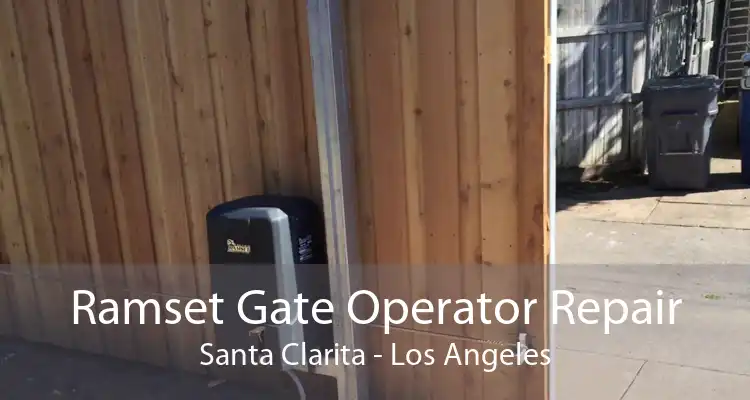 Ramset Gate Operator Repair Santa Clarita - Los Angeles