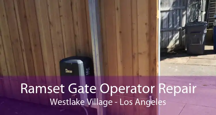 Ramset Gate Operator Repair Westlake Village - Los Angeles