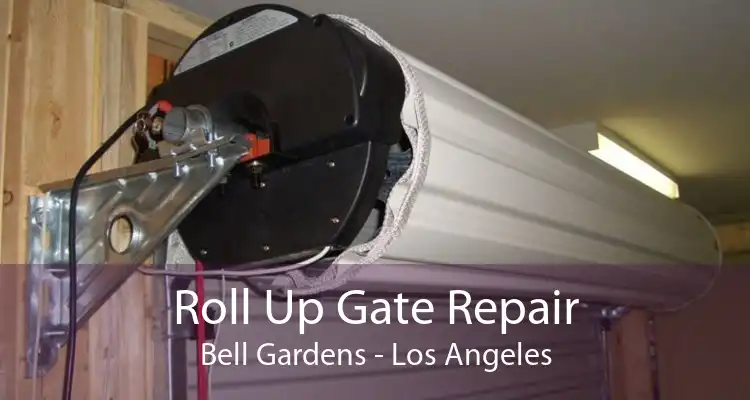 Roll Up Gate Repair Bell Gardens - Los Angeles