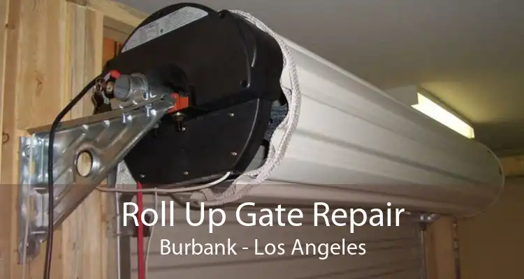 Roll Up Gate Repair Burbank - Los Angeles