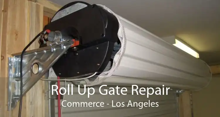 Roll Up Gate Repair Commerce - Los Angeles