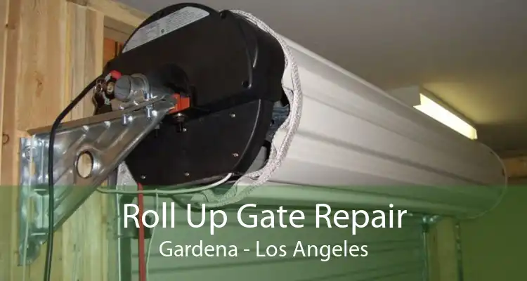 Roll Up Gate Repair Gardena - Los Angeles