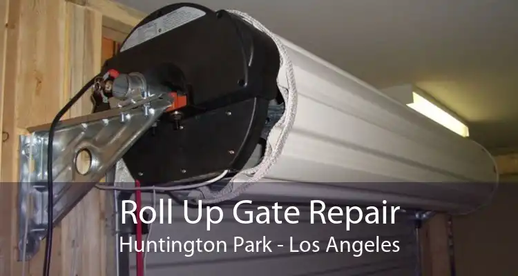 Roll Up Gate Repair Huntington Park - Los Angeles