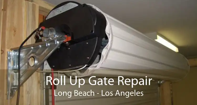 Roll Up Gate Repair Long Beach - Los Angeles