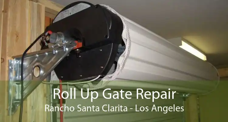 Roll Up Gate Repair Rancho Santa Clarita - Los Angeles