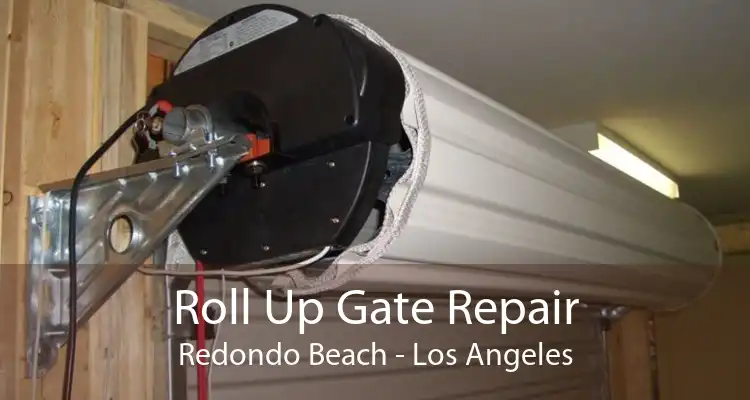 Roll Up Gate Repair Redondo Beach - Los Angeles