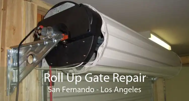 Roll Up Gate Repair San Fernando - Los Angeles