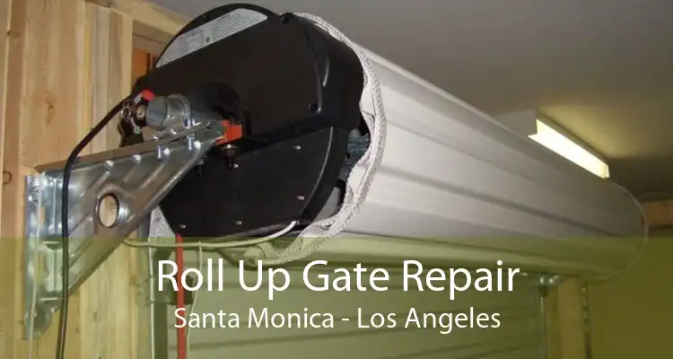 Roll Up Gate Repair Santa Monica - Los Angeles