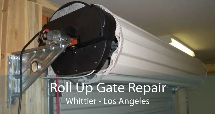 Roll Up Gate Repair Whittier - Los Angeles