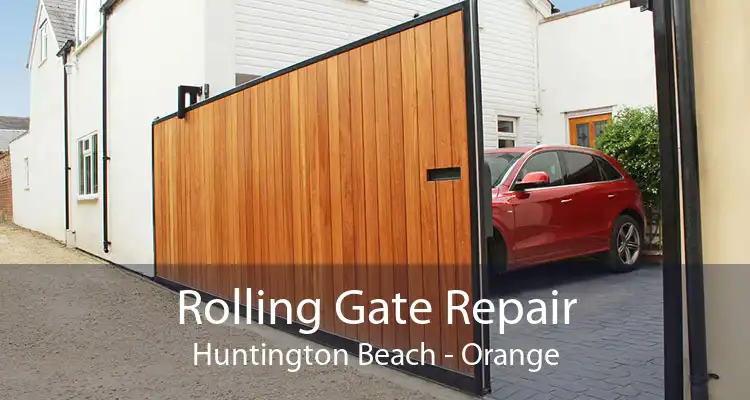 Rolling Gate Repair Huntington Beach - Orange