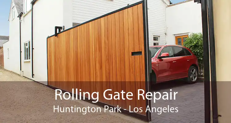 Rolling Gate Repair Huntington Park - Los Angeles