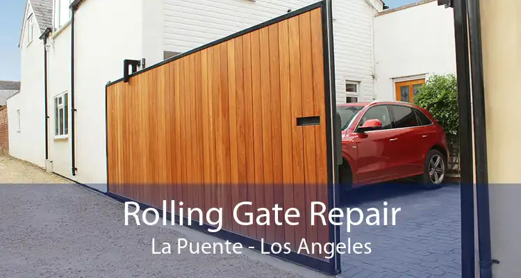 Rolling Gate Repair La Puente - Los Angeles