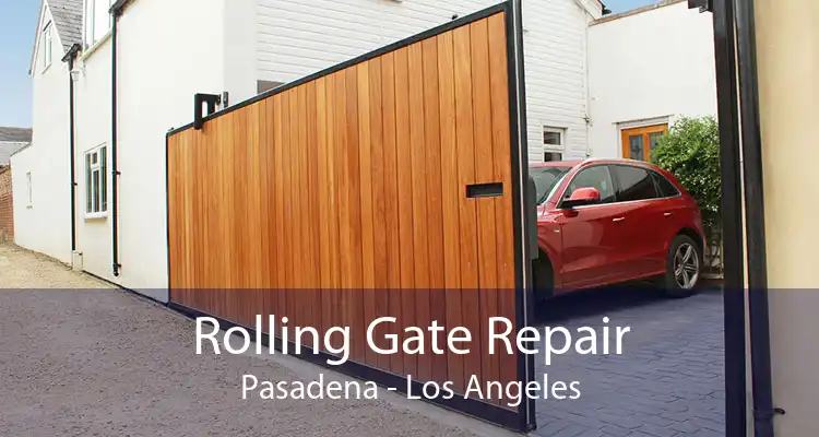 Rolling Gate Repair Pasadena - Los Angeles