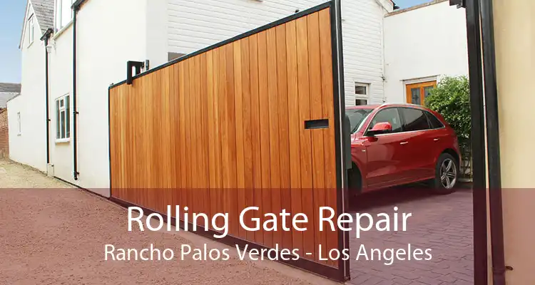 Rolling Gate Repair Rancho Palos Verdes - Los Angeles