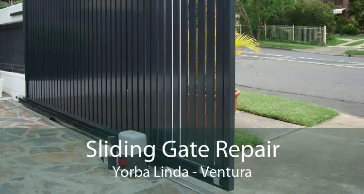 Sliding Gate Repair Yorba Linda - Ventura