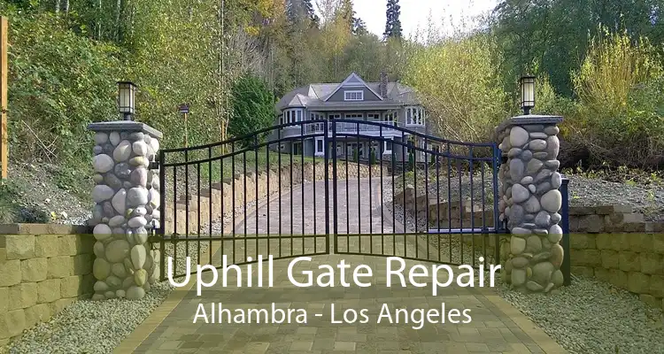 Uphill Gate Repair Alhambra - Los Angeles