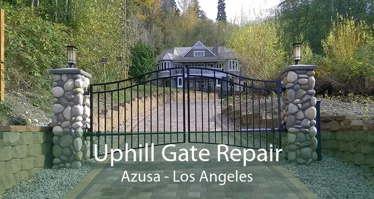 Uphill Gate Repair Azusa - Los Angeles