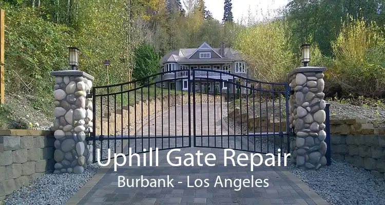 Uphill Gate Repair Burbank - Los Angeles