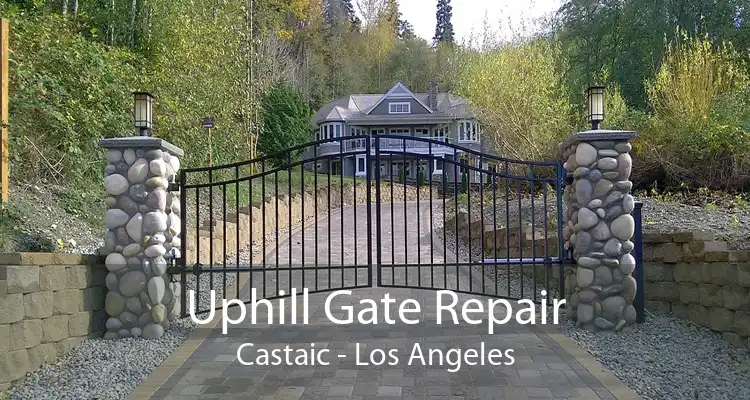 Uphill Gate Repair Castaic - Los Angeles