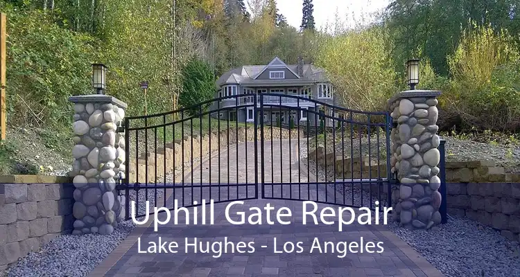 Uphill Gate Repair Lake Hughes - Los Angeles