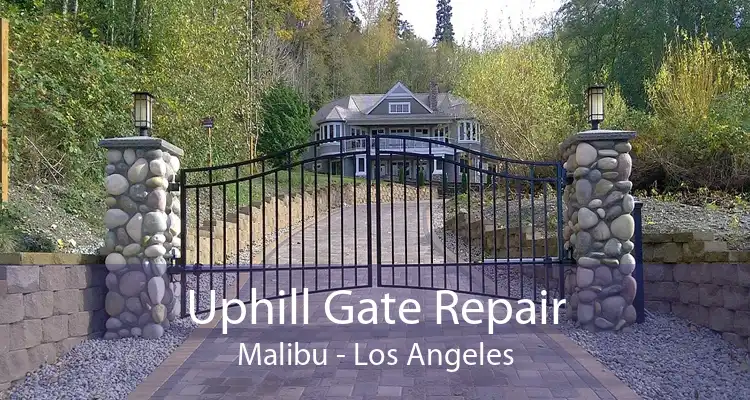 Uphill Gate Repair Malibu - Los Angeles