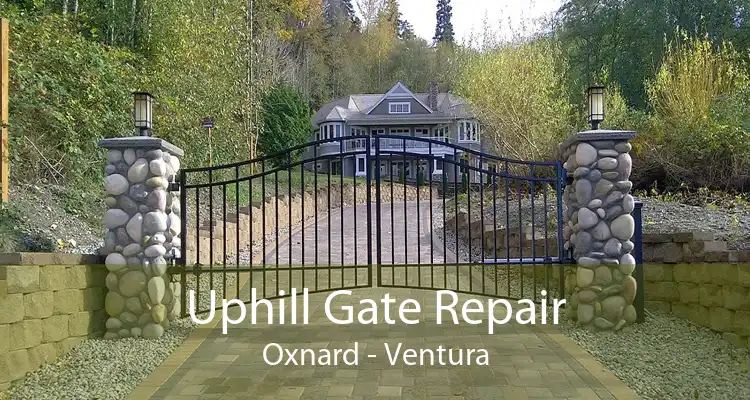 Uphill Gate Repair Oxnard - Ventura