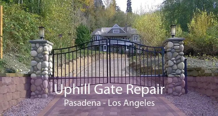 Uphill Gate Repair Pasadena - Los Angeles