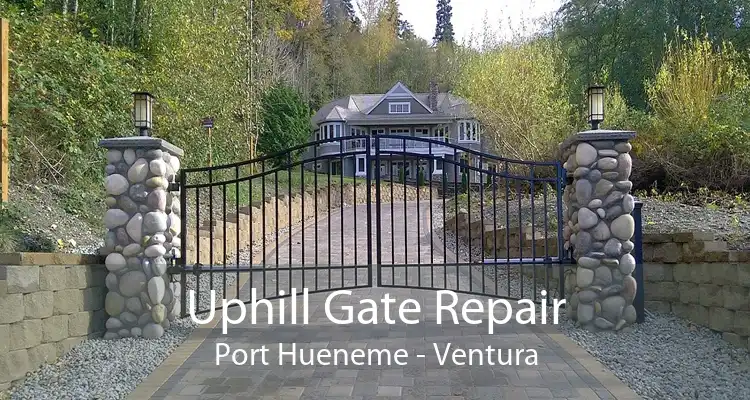 Uphill Gate Repair Port Hueneme - Ventura