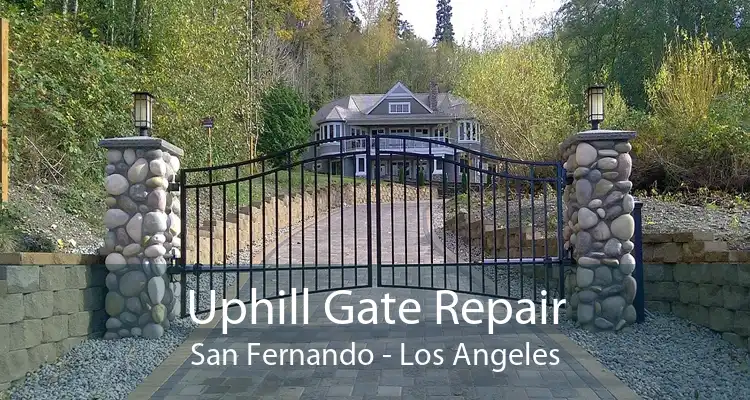 Uphill Gate Repair San Fernando - Los Angeles