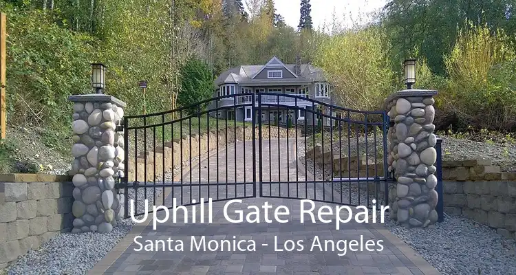 Uphill Gate Repair Santa Monica - Los Angeles